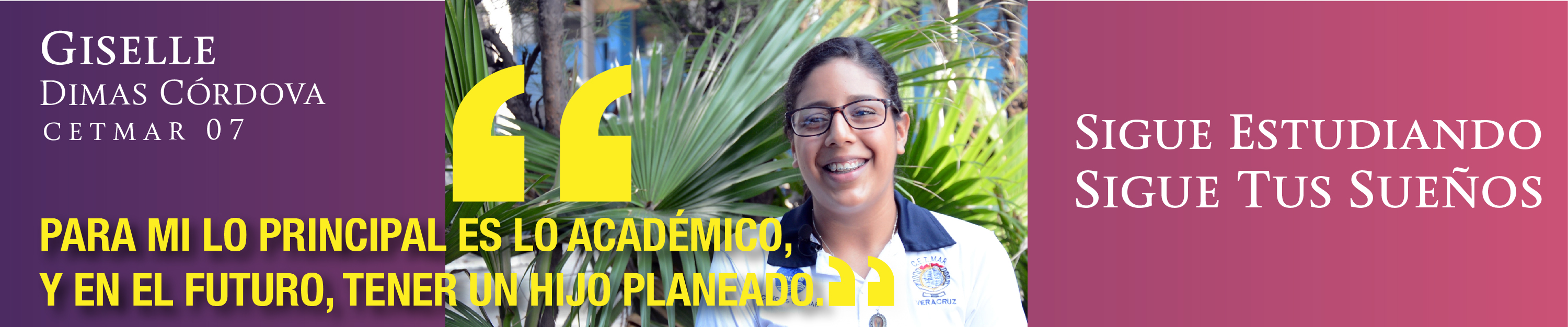 Para mi lo principal es lo academico, y en el futuro, tener un hijo planeado. Giselle Dimas Cordova -  CETMAR 07 